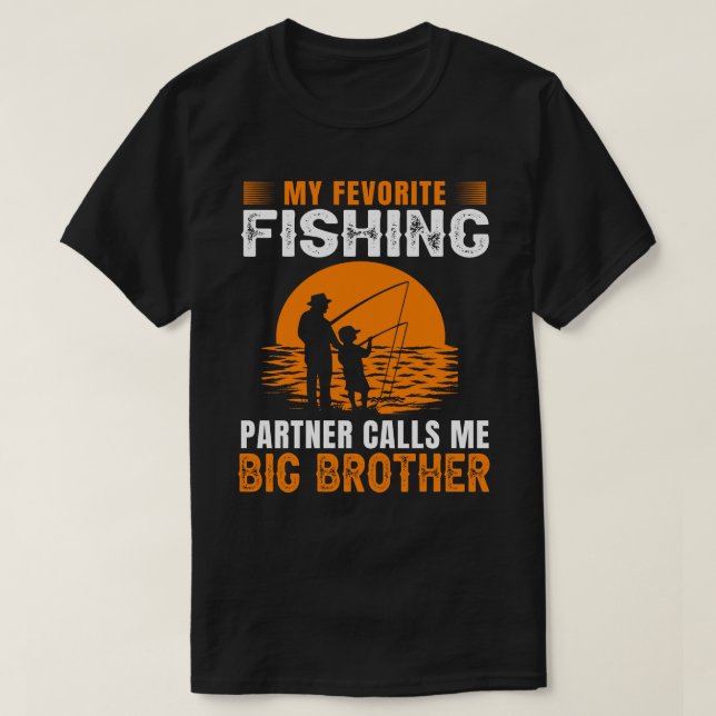 My Favorite Fishing Partner Calls Me BIG BROTHER V T-Shirt (Design Front)