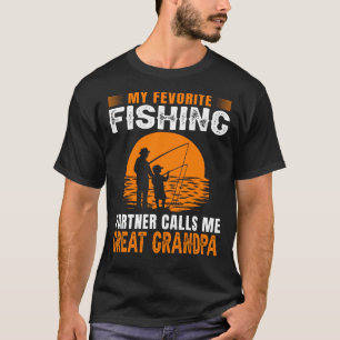 My Favorite Fishing Partner Calls Me GREAT GRANDPA T-Shirt