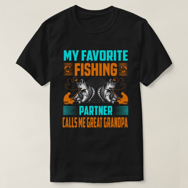 My Favorite Fishing Partner Calls Me GREAT GRANDPA T-Shirt (Design Front)
