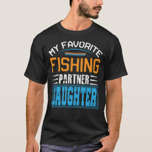 My Favorite Fishing Partner DAUGHTER Fathers Day T-Shirt