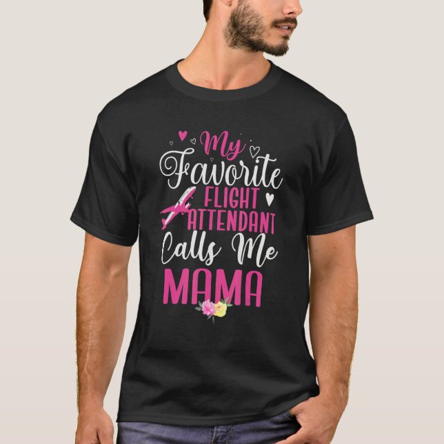 My Favorite Flight Attendant calls me Mom Cute 2 T-Shirt (Front)