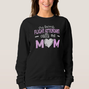 My Favorite Flight Attendant Calls Me Mom Sweatshirt