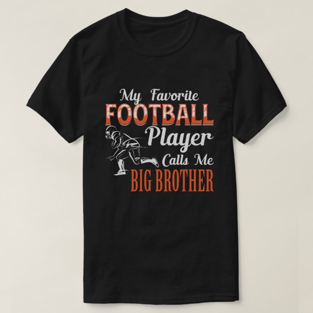 My Favorite Football Calls Me BIG BROTHER fathers  T-Shirt (Design Front)