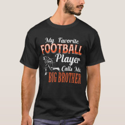 My Favorite Football Calls Me BIG BROTHER fathers  T-Shirt