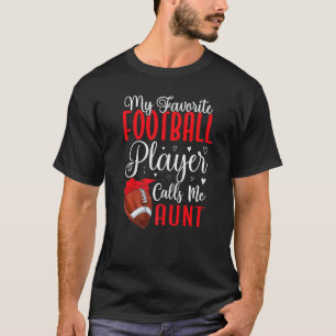 My Favorite Football player calls me Aunt Cute 1 T-Shirt