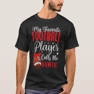 My Favorite Football player calls me Aunt Cute T-Shirt