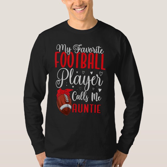 My Favorite Football player calls me Aunt Cute T-Shirt (Front)