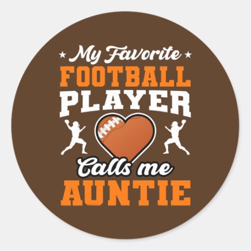 My Favorite Football Player Calls Me Auntie Classic Round Sticker