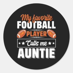 My Favorite Football Player Calls Me Auntie Mother Classic Round Sticker