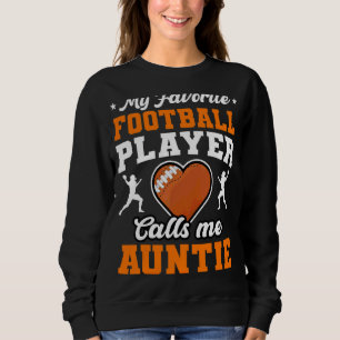 My Favorite Football Player Calls Me Auntie Mother Sweatshirt
