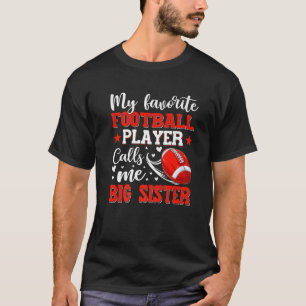 My Favorite Football Player Calls Me Big Sister Mo T-Shirt