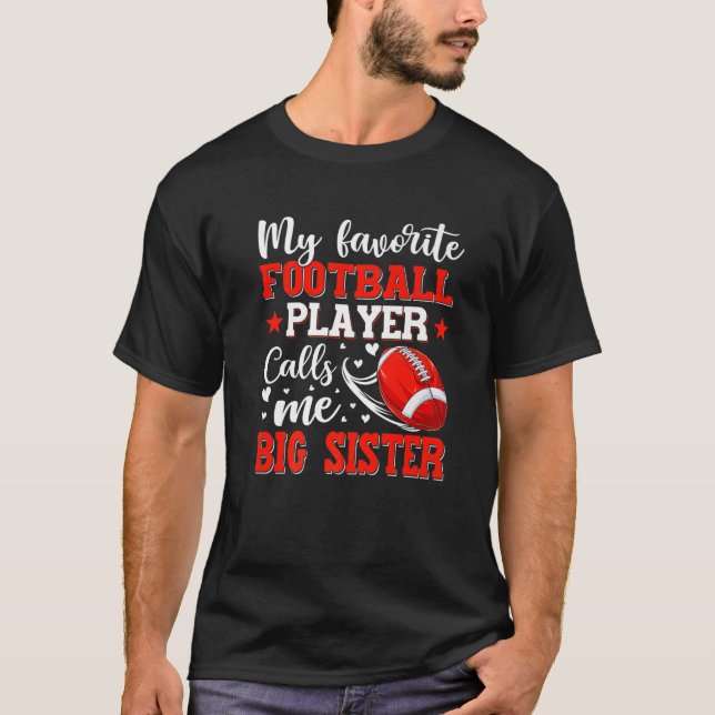 My Favorite Football Player Calls Me Big Sister Mo T-Shirt (Front)