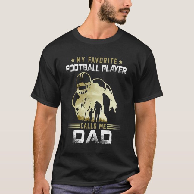 My Favorite Football Player Calls Me Dad American  T-Shirt (Front)