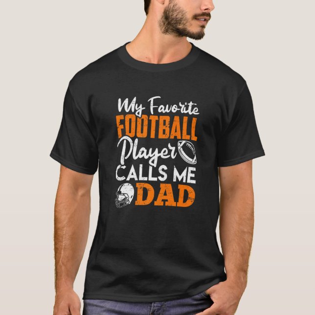 My Favorite Football Player Calls Me Dad Football T-Shirt (Front)