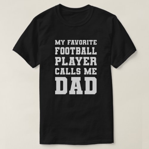 My Favorite Football Player Calls Me Dad T_Shirt