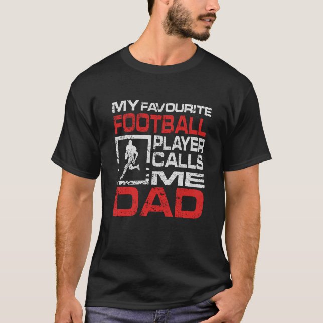 My Favorite Football Player Calls Me Dad T-Shirt (Front)