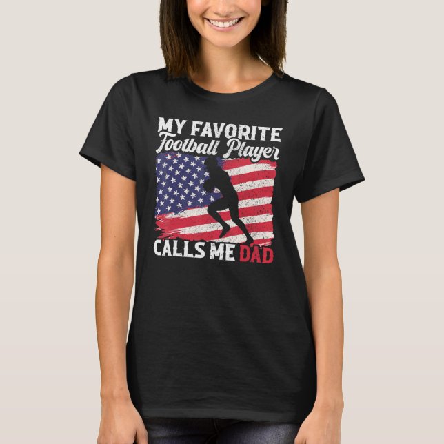 My Favorite Football Player Calls Me Dad USA Flag  T-Shirt (Front)