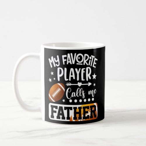 My Favorite Football Player Calls Me Father  Coffee Mug