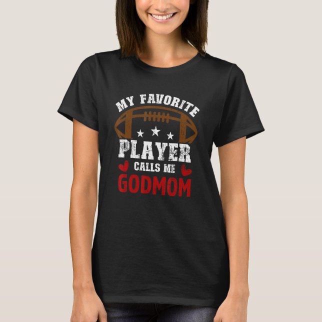 My Favorite Football Player Calls Me Godmom Cheer  T-Shirt (Front)