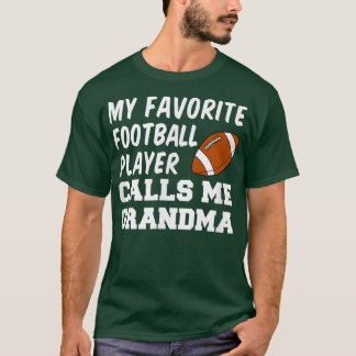 My Favorite Football Player Calls Me Grandma  T-Shirt