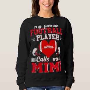 My Favorite Football Player Calls Me Mimi Mother's Sweatshirt