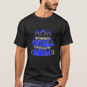 My Favorite Football Player Calls Me Mom 2 T-Shirt