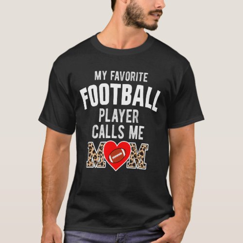 My Favorite Football Player Calls Me Mom Leopard M T_Shirt