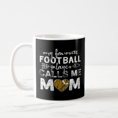 My Favorite Football Player Calls Me Mom  Mother s Coffee Mug