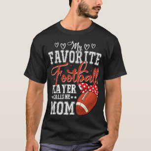 my favorite football player calls me mom T-Shirt