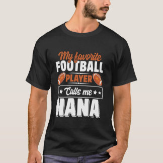 My Favorite Football Player Calls Me Nana Cute T-Shirt