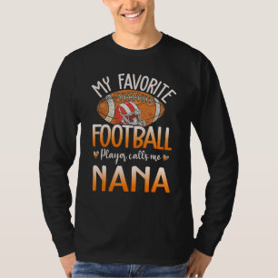 My Favorite Football Player Calls Me Nana Cute T-Shirt