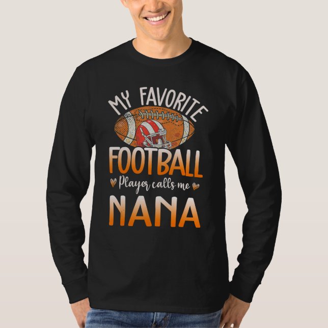 My Favorite Football Player Calls Me Nana Cute T-Shirt (Front)