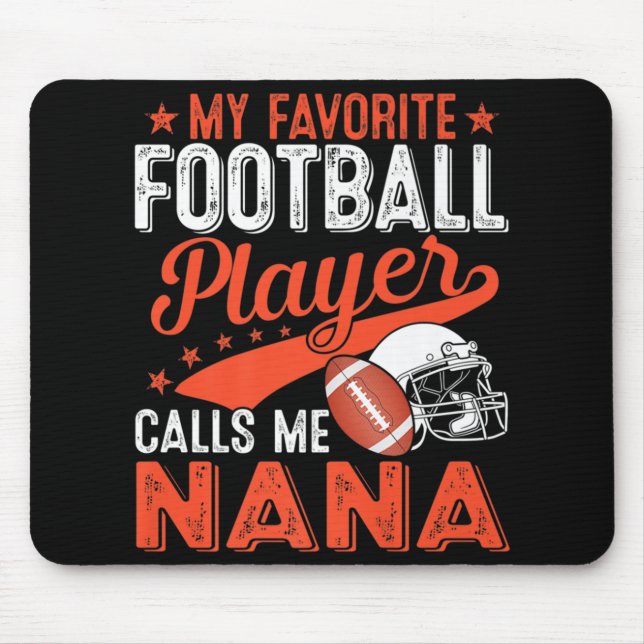 My Favorite Football Player Calls Me Nana Football Mouse Pad (Front)