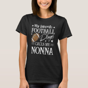 My Favorite Football Player Calls Me Nonna Leopard T-Shirt