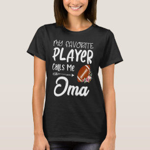 My Favorite Football Player Calls Me Oma T-Shirt
