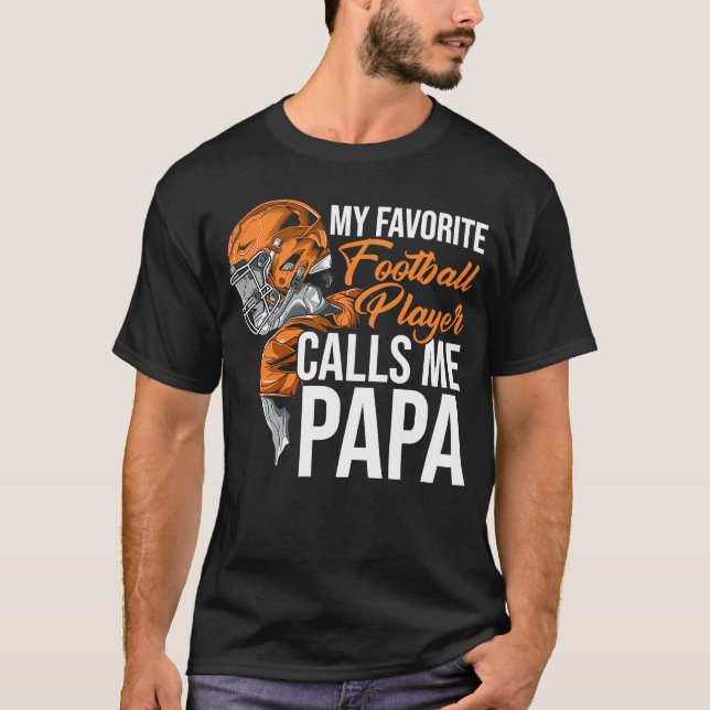 My Favorite Football Player CAlls Me Papa Tackle Q T-Shirt (Front)