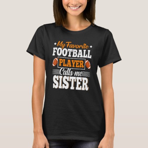 My Favorite Football Player Calls Me Sister Father T_Shirt