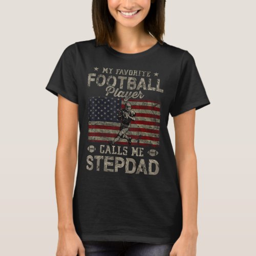 My Favorite Football Player Calls Me Stepdad Fathe T_Shirt