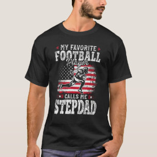 My Favorite Football Player Calls Me Stepdad Fathe T-Shirt