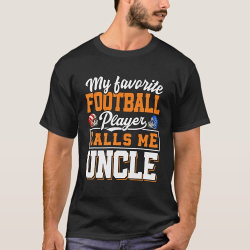 My Favorite Football Player Calls Me Uncle Footbal T_Shirt