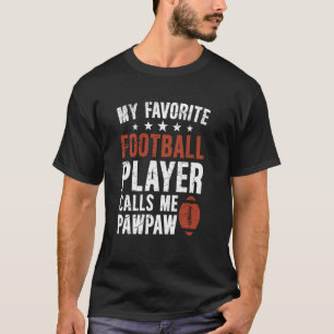 My Favorite Football Player Pawpaw Football Pawpaw T-Shirt