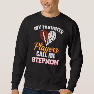 My Favorite Football Volleyball Players Call Me St Sweatshirt