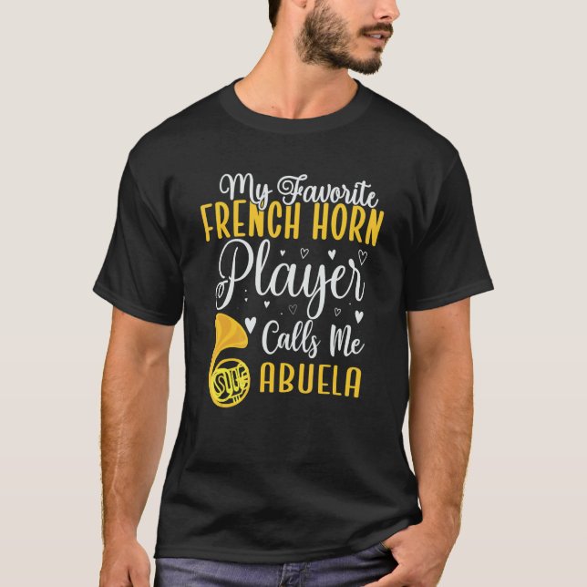 My Favorite French Horn player calls me Abuela Cut T-Shirt (Front)