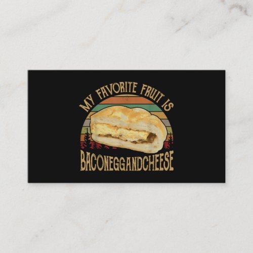 My Favorite Fruit Bacon Egg And Cheese Gift Business Card