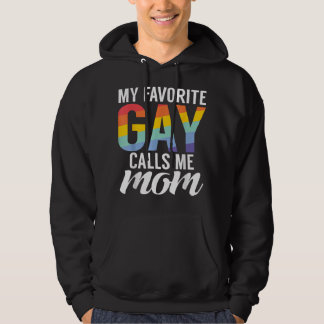 My favorite Gay calls me Mom Gay Son  Hoodie