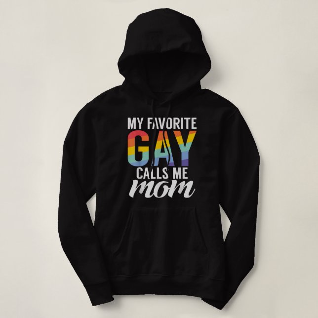 My favorite Gay calls me Mom Gay Son  Hoodie (Design Front)