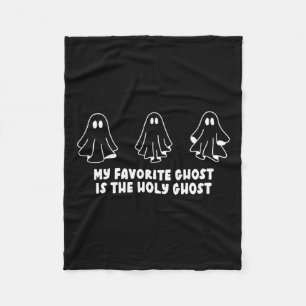 My Favorite Ghost Is The Holy Ghost  Fleece Blanket