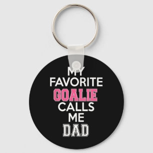 My Favorite Goalie Calls Me Dad Soccer Hockey Girl Keychain