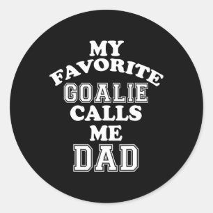 My Favorite Goalie Calls Me Dad Soccer Hockey Spor Classic Round Sticker