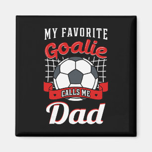 My Favorite Goalie Calls Me Dad Soccer Player Fath Magnet